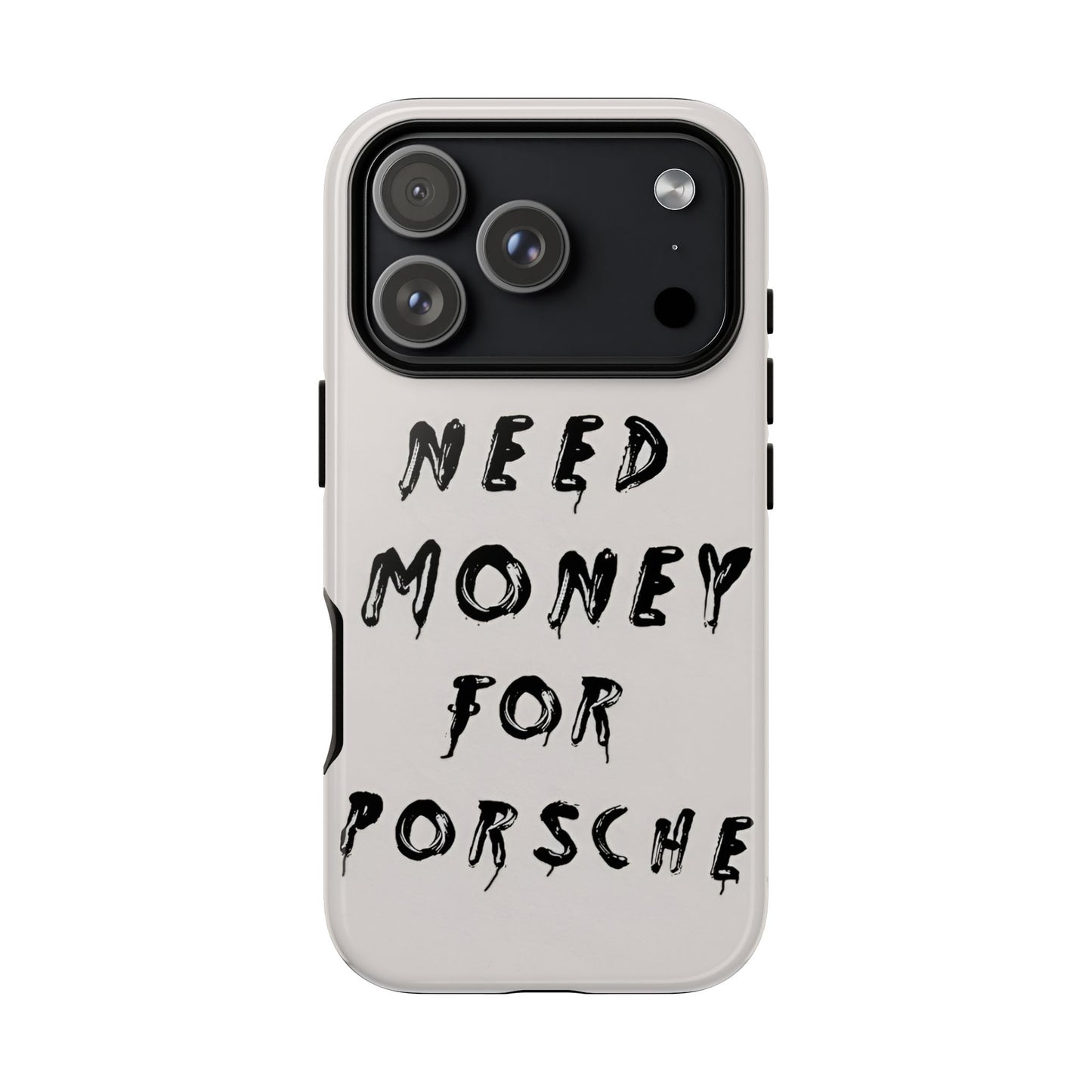 Need Money For Porshe Case