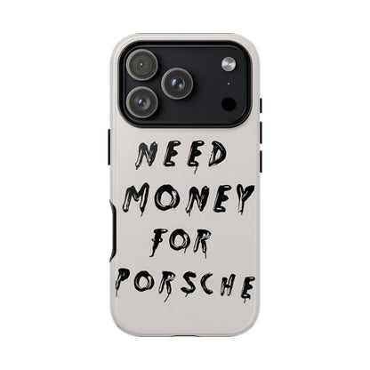 Need Money For Porshe Case