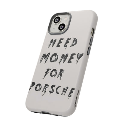 Need Money For Porshe Case