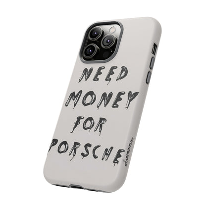 Need Money For Porshe Case