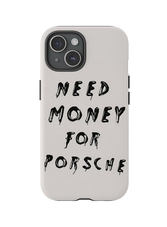 Need Money For Porshe Case