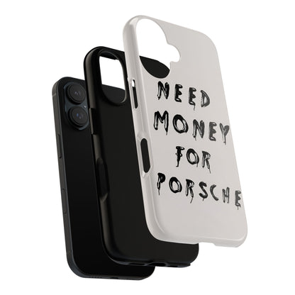Need Money For Porshe Case