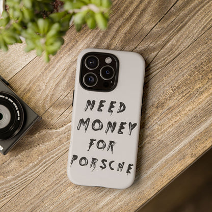 Need Money For Porshe Case