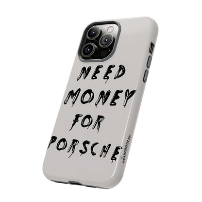Need Money For Porshe Case