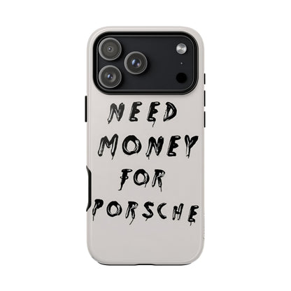 Need Money For Porshe Case
