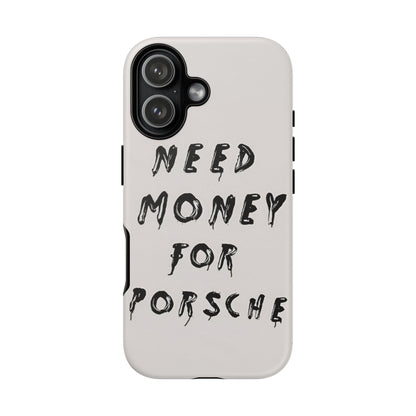 Need Money For Porshe Case