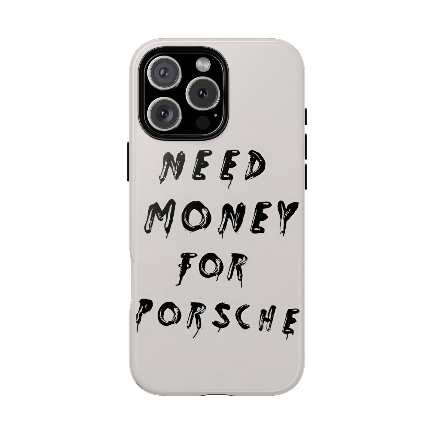 Need Money For Porshe Case