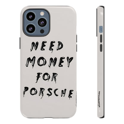 Need Money For Porshe Case