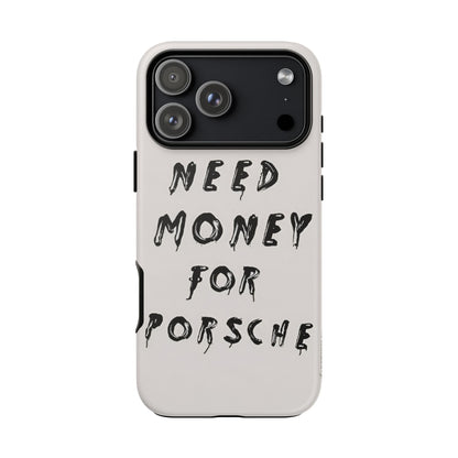 Need Money For Porshe Case