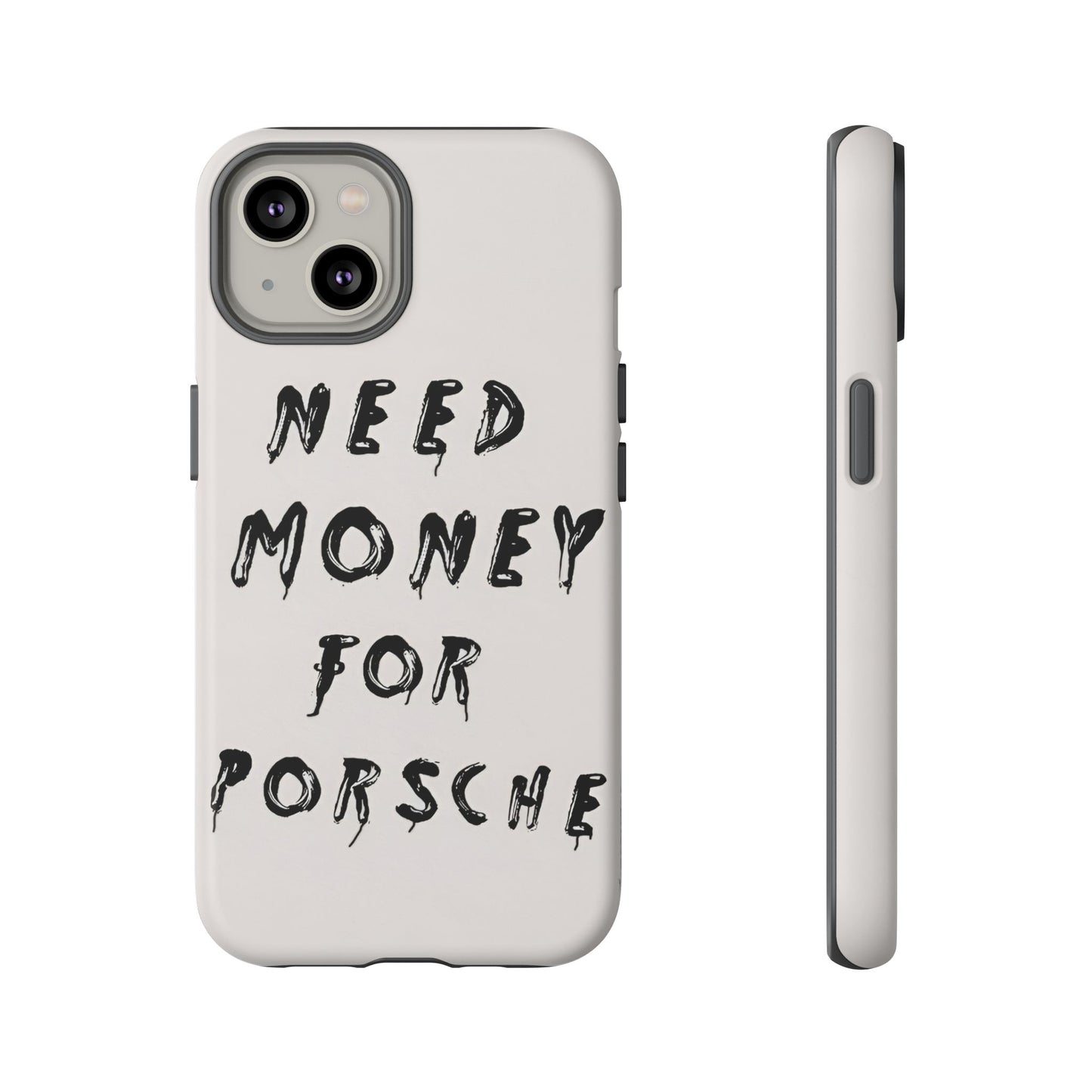 Need Money For Porshe Case