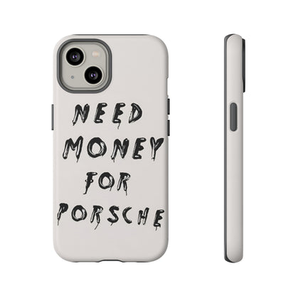 Need Money For Porshe Case