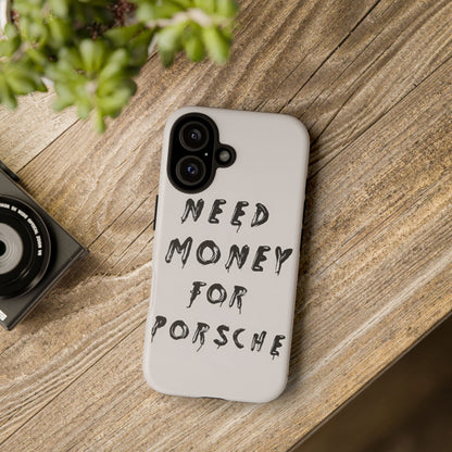 Need Money For Porshe Case