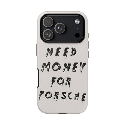 Need Money For Porshe Case