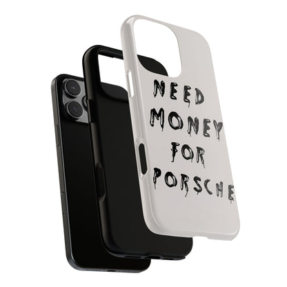 Need Money For Porshe Case