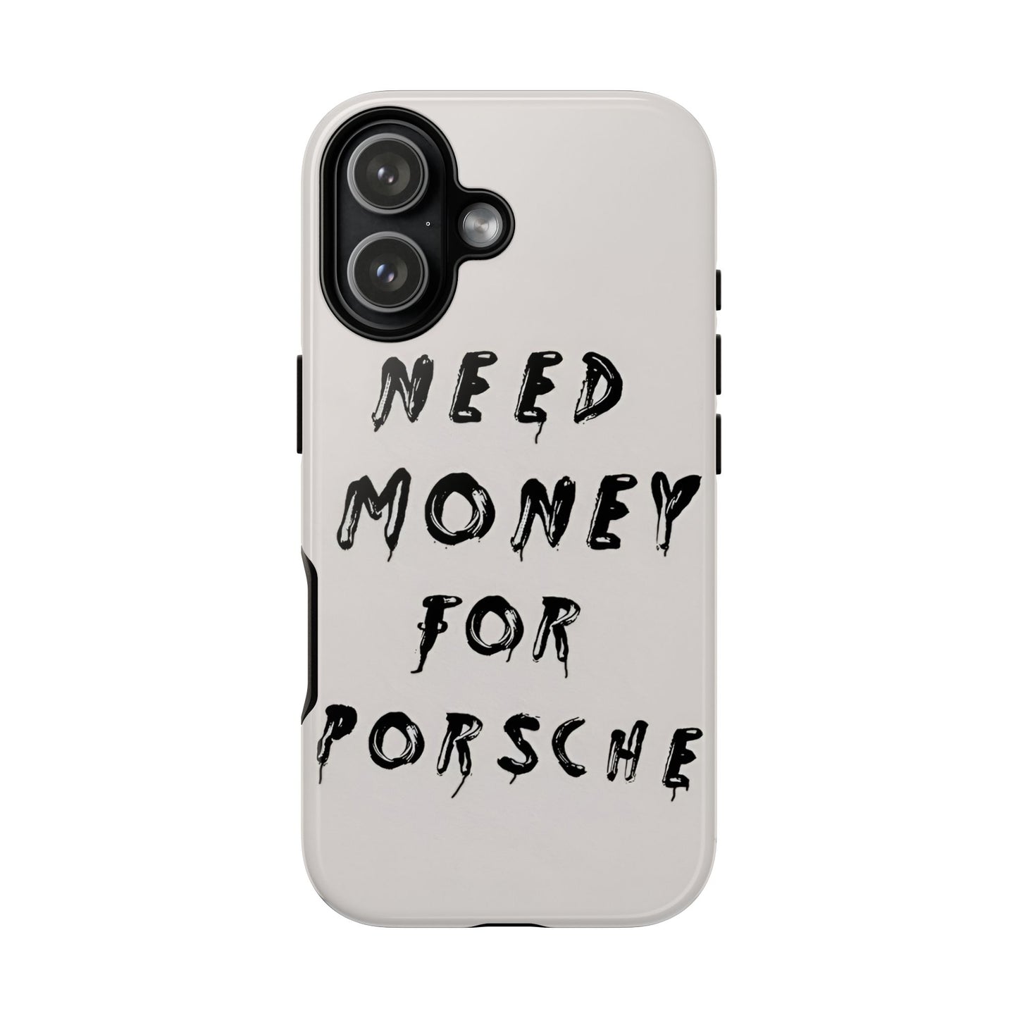 Need Money For Porshe Case