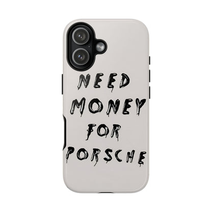 Need Money For Porshe Case