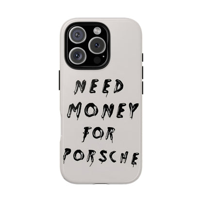 Need Money For Porshe Case