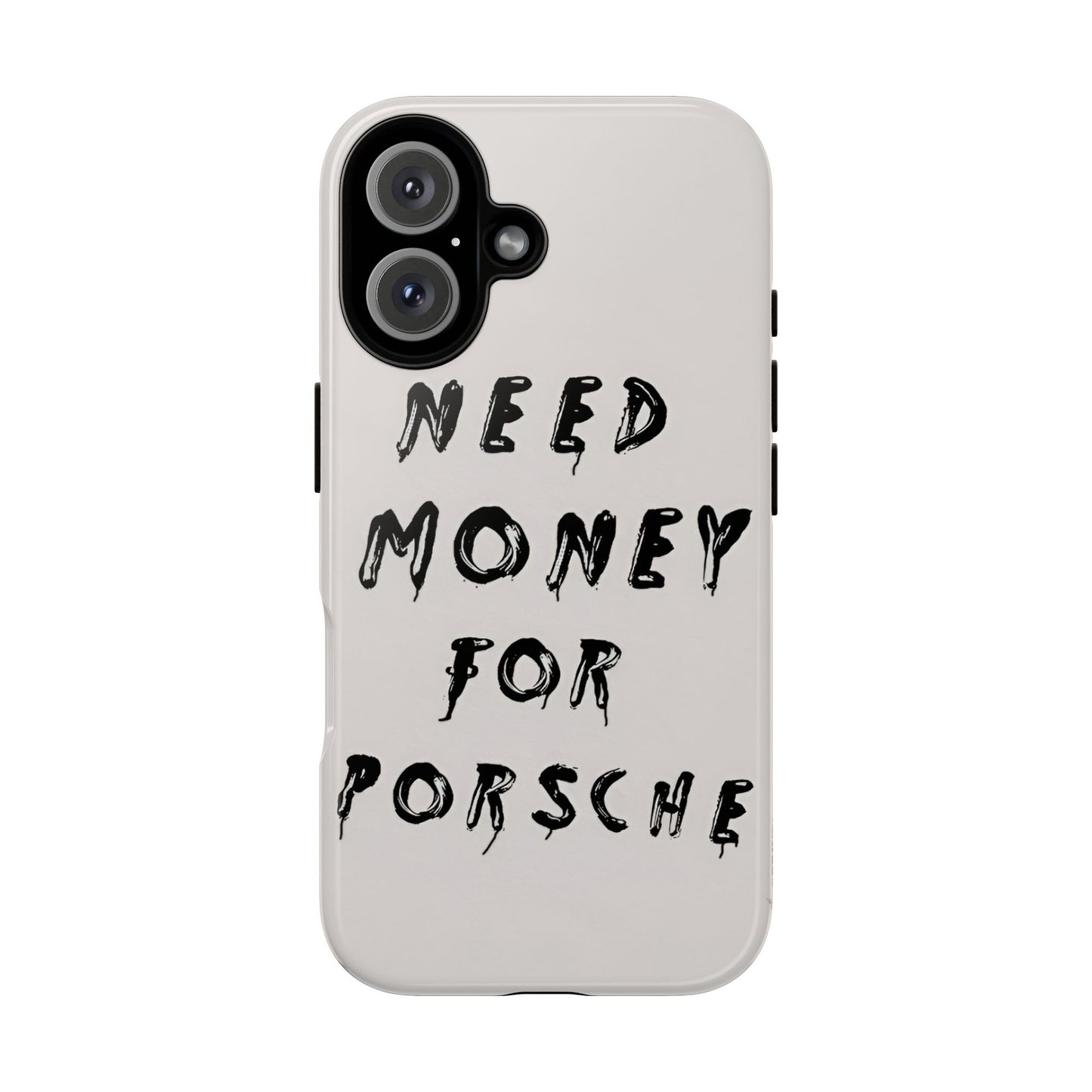 Need Money For Porshe Case