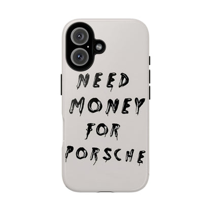 Need Money For Porshe Case