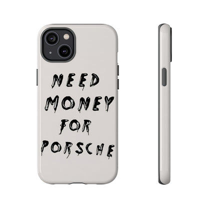 Need Money For Porshe Case