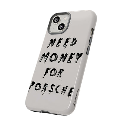 Need Money For Porshe Case