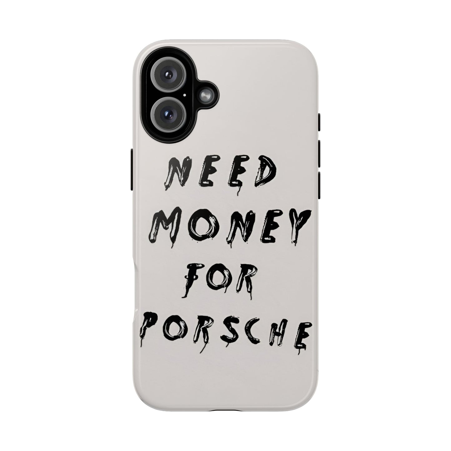 Need Money For Porshe Case