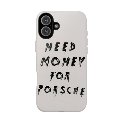 Need Money For Porshe Case