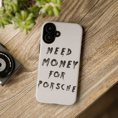 Need Money For Porshe Case