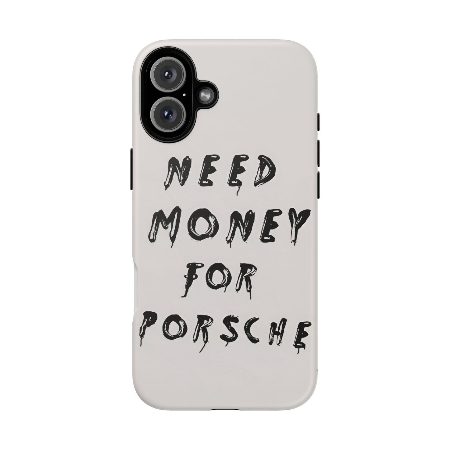 Need Money For Porshe Case
