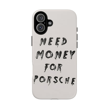 Need Money For Porshe Case