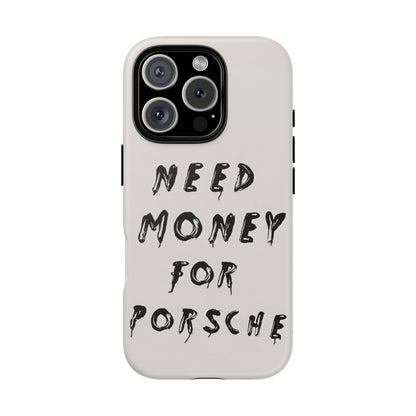 Need Money For Porshe Case