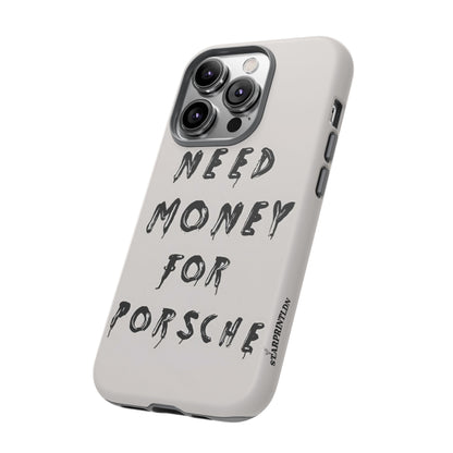 Need Money For Porshe Case