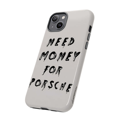 Need Money For Porshe Case