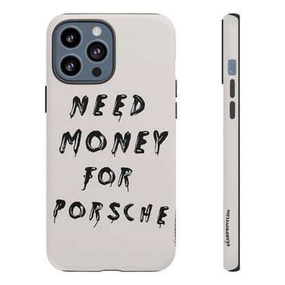 Need Money For Porshe Case