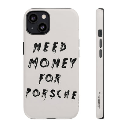 Need Money For Porshe Case