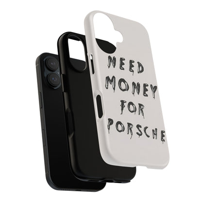 Need Money For Porshe Case